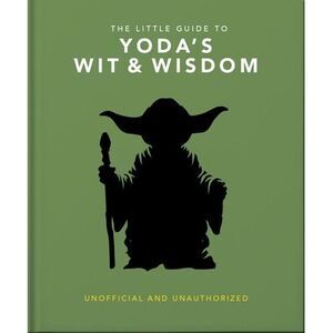 The Little Guide to Yoda's Wit and Wisdom -- Oh